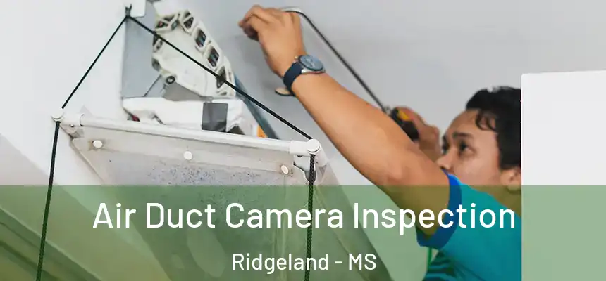  Air Duct Camera Inspection Ridgeland - MS