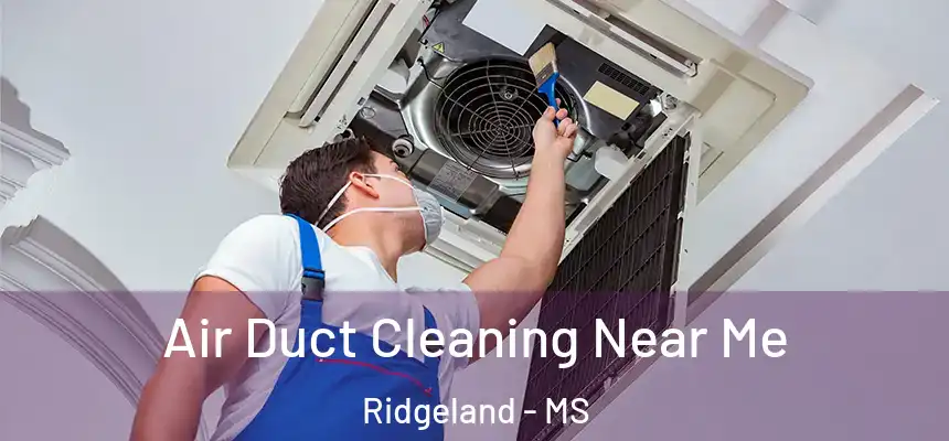 Air Duct Cleaning Near Me Ridgeland - MS