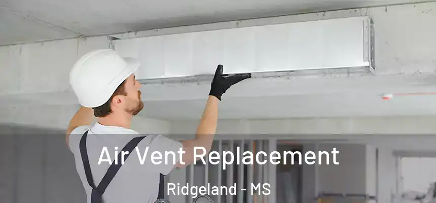 Air Vent Replacement Ridgeland - MS