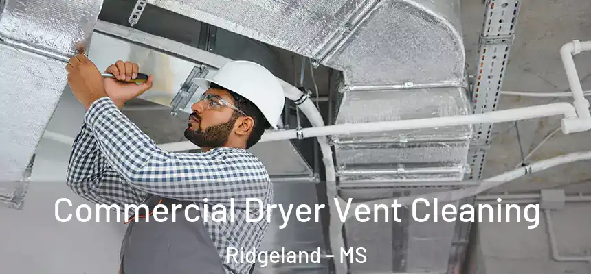  Commercial Dryer Vent Cleaning Ridgeland - MS