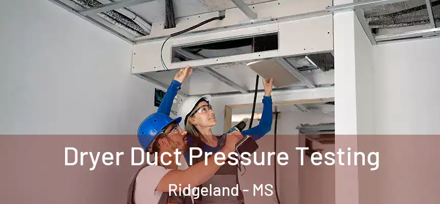 Dryer Duct Pressure Testing Ridgeland - MS