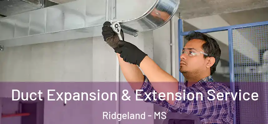 Duct Expansion & Extension Service Ridgeland - MS