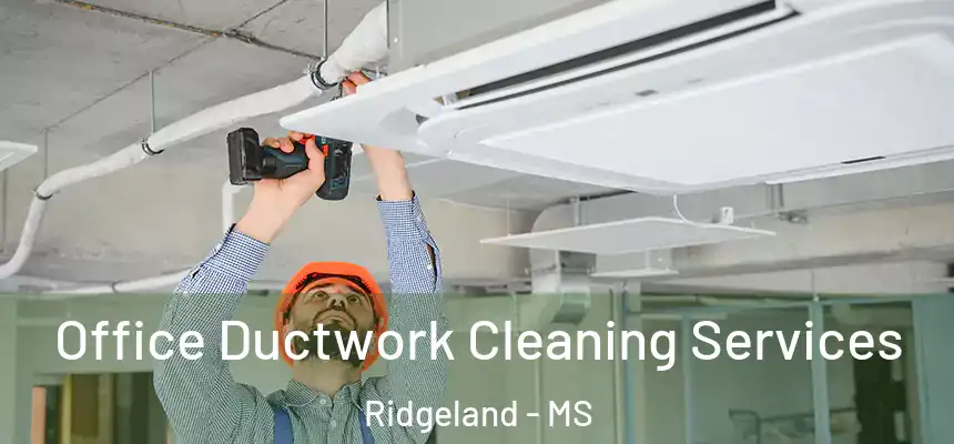 Office Ductwork Cleaning Services Ridgeland - MS