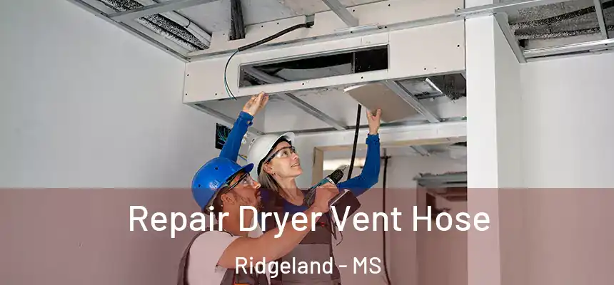 Repair Dryer Vent Hose Ridgeland - MS